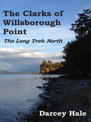 cover image of Clarks of Willsborough Point: the Long Trek North